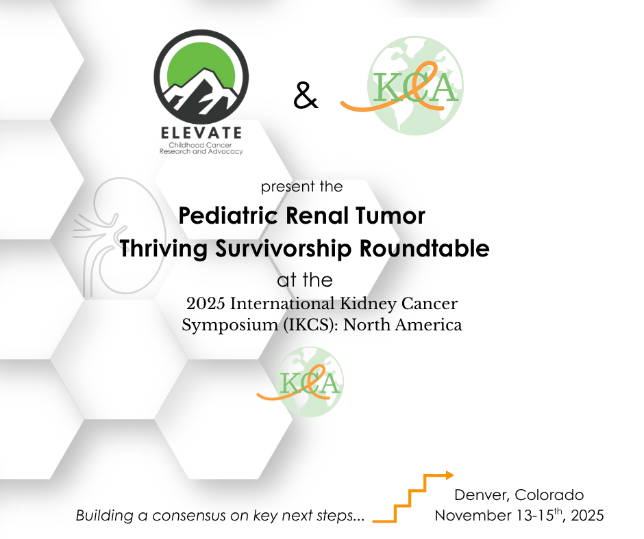 Pediatric Renal Tumor Thriving Survivorship Roundtable, presented by Elevate and KCA.